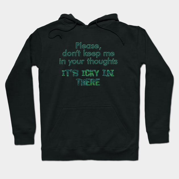 Please don't keep me in your thoughts. Hoodie by SnarkCentral